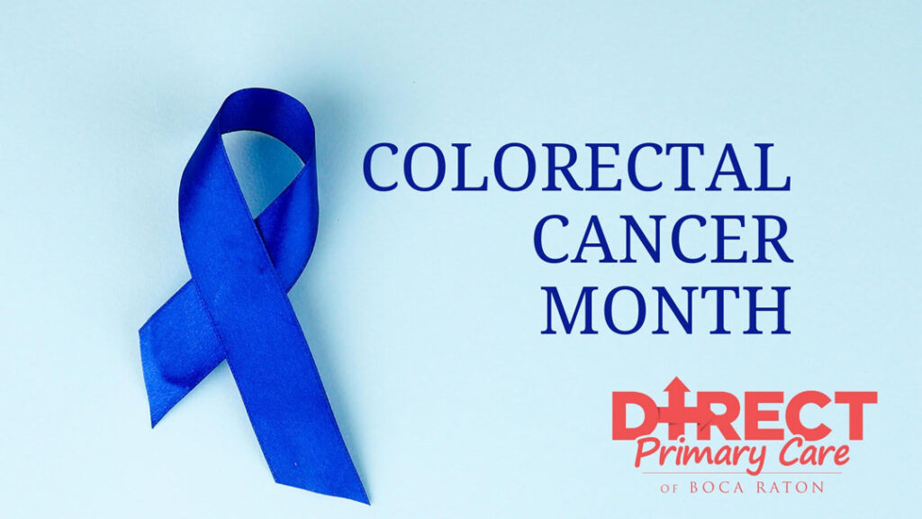 colorectal cancer month - direct primary care of boca raton